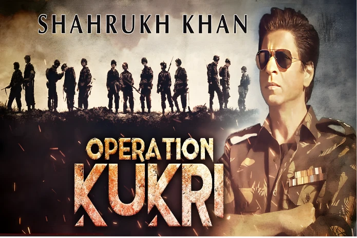 Operation Khukri shahrukh khan movies